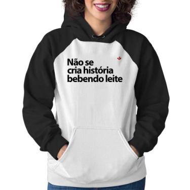 Imagem de Moletom Feminino Não se cria história bebendo leite - Foca na Moda, Br