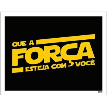 Imagem de Kit 3 Placas Que Força Esteja Com Você 36X46