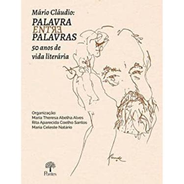 Imagem de Mário Cláudio - Palavra Entre Palavras 50 Anos De Vida Literária