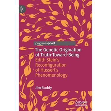 Imagem de The Genetic Origination of Truth-Toward-Being: Edith Stein's Reconfiguration of Husserl's Phenomenology