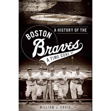 Imagem de A History of the Boston Braves: A Time Gone by