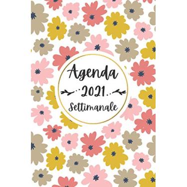 Imagem de Agenda 2021 Settimanale: Diario Planner Calendario 12 mesi | Pianificatore Agenda Fiori Settimanale A5 | Priorita, Obiettivi, Gratitude | Regali per la famiglia o i colleghi