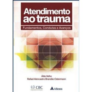 Imagem de Atendimento Ao Trauma - Fundamentos, Condutas E Avanços