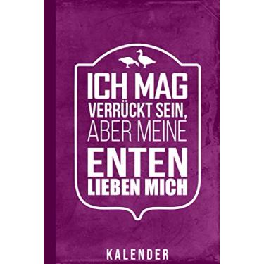 Imagem de Kalender Ich Mag Verrückt Sein Aber Meine Enten Lieben Mich: Enten 2021 I Spruch Terminplaner I 120 Seiten I Soft-Cover I Matt I Enten Illustration