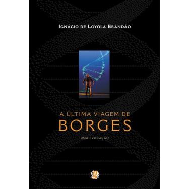 Imagem de A última viagem de Borges - uma evocação