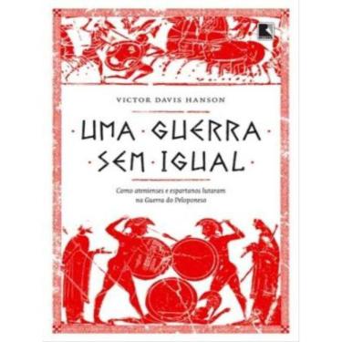 Imagem de Uma Guerra Sem Igual: Como Atenienses E Espartanos Lutaram Na Guerra Do Peloponeso