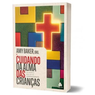 Imagem de Cuidando da Alma das crianças: Um manual bíblico de aconselhamento, de Baker, Amy. Editora Hagnos Ltda,New Growth Press,