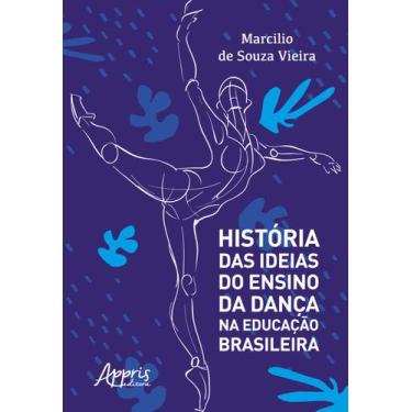 Imagem de Livro - História das ideias do ensino da dança na educação brasileira