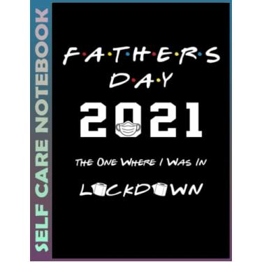 Imagem de Self Care Notebook: Father's Day 0406 Invest Few Minutes to Track Moods, Gratitude and Mindfulness for Healthier Living. 110 Pages Undated Daily ... For Goal Planners - Increase Manage Time