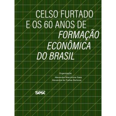 Imagem de Celso Furtado E Os 60 Anos De Formação Econômica Do Brasil