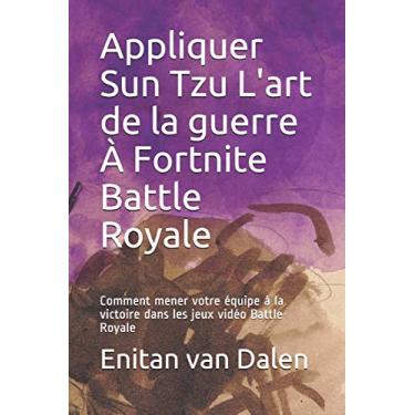 Imagem de Appliquer Sun Tzu L'art de la guerre À Fortnite Battle Royale: Comment mener votre équipe à la victoire dans les jeux vidéo Battle-Royale