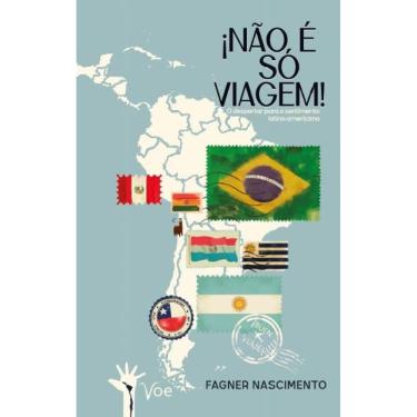 Imagem de Não é só Viagem: O despertar para o sentimento latinoamericano