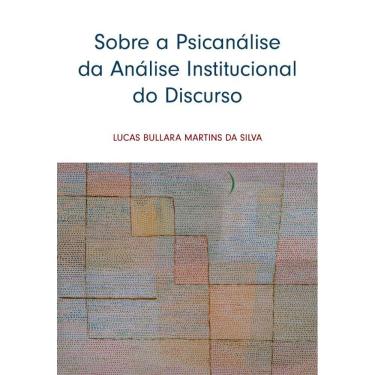 Imagem de Sobre A Psicanalise Da Analise Institucional Do Discurso