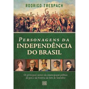Imagem de Personagens da Independência do Brasil: Os Principais Nomes da Emancipação Política do País e da His