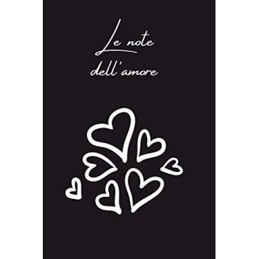 Imagem de Le note dell'amore: notebook | quaderno | agenda | block notes - 200 pagine a righe con 5 diversi impaginazioni riferite al tema dell'amore. 6x9 (Italiano).