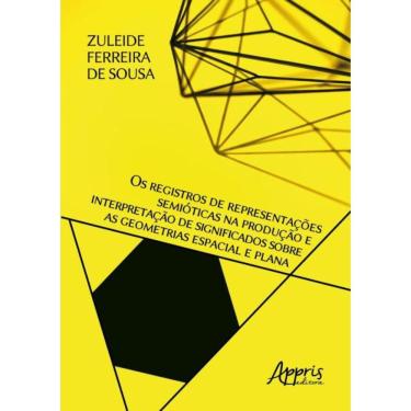 Imagem de Registros De Representacoes Semioticas Na Producao E Interpretacao De Significados Sobre As Geometrias Espacial E Plana,Os