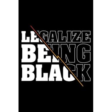 Imagem de Legalize Being Black: Funny Personalized Black History Notebook and Juneteenth Notebook ; A Lined Paperback Notebook to write in to celebrate Black history month
