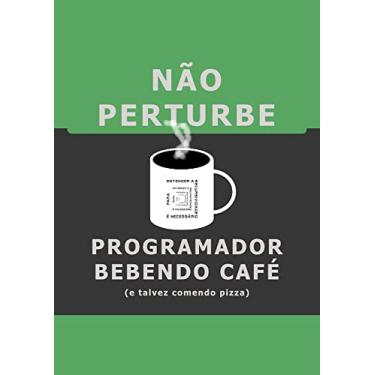 Imagem de Placa Decorativa "Não Perturbe - Programador Bebendo Café" (Verde e Preta)