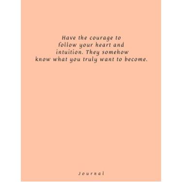 Imagem de Have the courage to follow your heart and intuition they : Lined journal with elegant design for wotk, study, school, adults, teens, 8,5x11, 100 pages