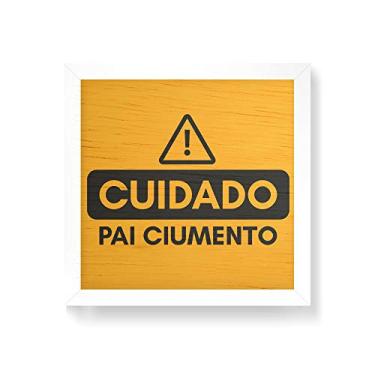 Imagem de Arte Maníacos Quadro decorativo com moldura caixa branca em Madeira - Cuidado Pai Ciumento - 30x30cm