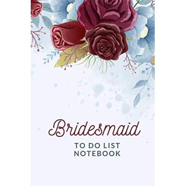 Imagem de Bridesmaid To Do List Notebook: Burgundy Red Blue Rose Floral Art - Flower Theme / Checklist Planner / Event Planning Journal To Write In / Wedding ... Bridesmaid from Bride / Cute Card Alternative