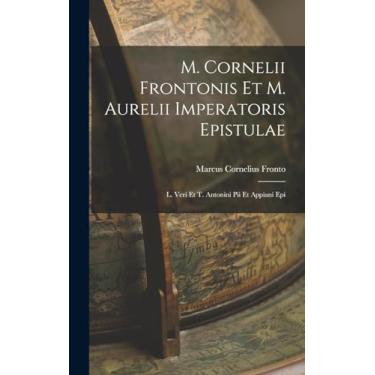 Imagem de M. Cornelii Frontonis et M. Aurelii Imperatoris epistulae; L. Veri et T. Antonini Pii et Appiani epi