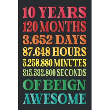Imagem de 10 Years 120 Months Of Being Awesome: Funny 10 Years Old Gifts Happy 10th Birthday Gift Ideas/Journal/Notebook/Diary/Greeting Card Alternative for Boys & Girls