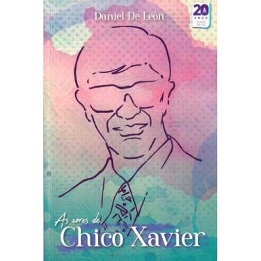 Imagem de As Cores de Chico Xavier - VINHA DE LUZ