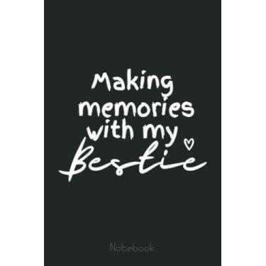 Imagem de Making Memories With My Bestie Matching Best Friend Trips Notebook: Funny Gift For Your Best Friend Planner, Journal, Notebook, Composition Book, Diary for Women, Men, Teens, and Children