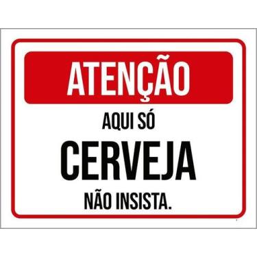 Imagem de Kit 5 Placa Acm Atenção Aqui Só Cerveja Não Insista 18X23 - Sinalizo