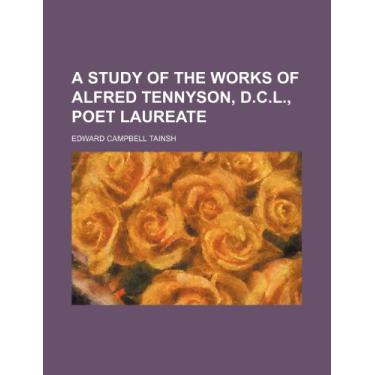 Imagem de A study of the works of Alfred Tennyson, D.C.L., poet laureate