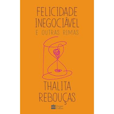 Imagem de Livro - Felicidade inegociável e outras rimas  O primeiro livro de não