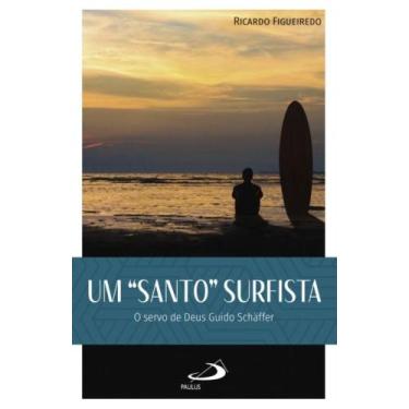 Imagem de Um Santo Surfista: O Servo de Deus Guido Shaffer - PAULUS, 3