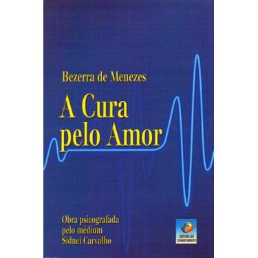 Imagem de A Cura Pelo Amor - Terapia do Amor como Instrumento de Cura - EDITORA 