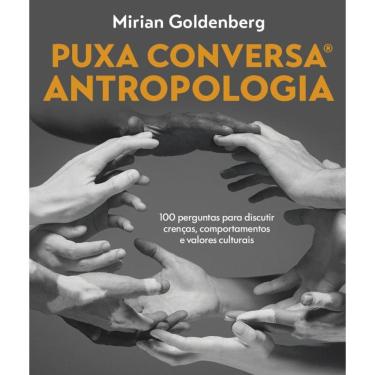 Imagem de Puxa conversa Antropologia: 100 perguntas para discutir crenças, comportamentos e valores culturais