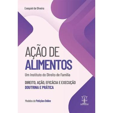Imagem de Ação de alimentos - direito, ação, eficácia e execução