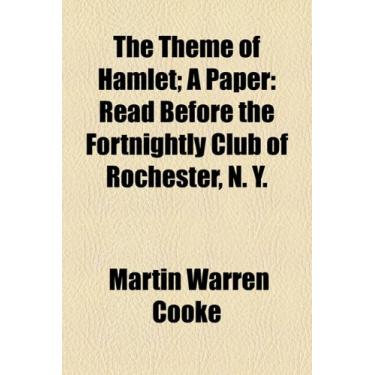 Imagem de The Theme of Hamlet; A Paper: Read Before the Fortnightly Club of Rochester, N. Y.
