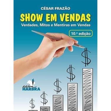 Imagem de Show em Vendas - Verdades, Mitos e Mentiras em Vendas