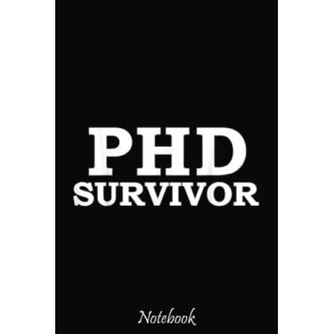 Imagem de Funny PHD Survivor Doctoral Degree Doctorate Graduate Gift Notebook: Cute & Funny Test Day Graduation day Notebook Journal Gifts For Kids & Adults, Best Friend, Sister, Coworker,.. With 6x9in 110pages