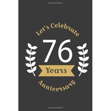 Imagem de Let's Celebrate 76 Years Anniversary:Birthday Notebook & Sketchbook Journal/space for writing and drawing, and positive sayings/Birthday Journal: ... Journal//Birthday Journal: Lined Journal