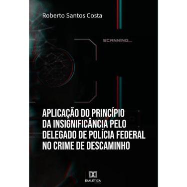 Imagem de Aplicação do princípio da insignificância pelo Delegado de Polícia Federal no crime de descaminho -
