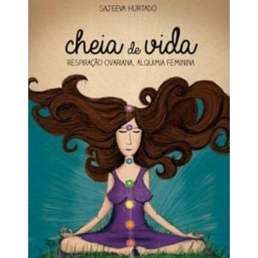 Imagem de Cheia de Vida - Respiração Ovariana, Alquimia Feminina