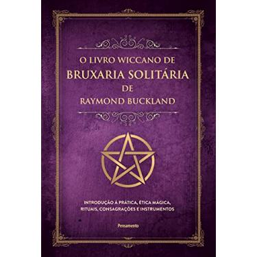 Imagem de O Livro Wiccano de Bruxaria Solitária de Raymond Buckland: Introdução à Prática, ética Mágica, Rituais, Consagrações e Instrumentos