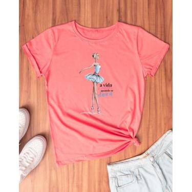 Imagem de Camiseta Feminina Algodão Bailarina A Vida É Melhor Rosa Coral Tamanho