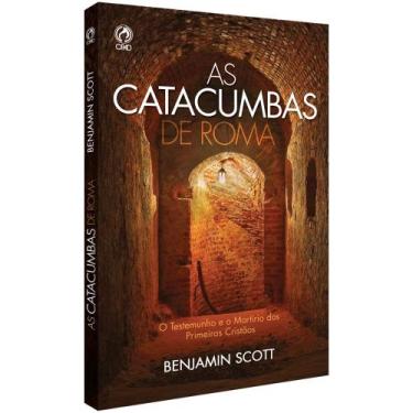 Imagem de As Catacumbas De Roma, Benjamin Scott - Cpad