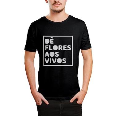 Imagem de Camiseta Camisa Dê Flores Aos Vivos Vida Frases Masculina preto Tamanho:P