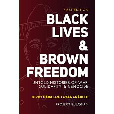 Imagem de Black Lives & Brown Freedom: Untold Histories of War, Solidarity, & Genocide