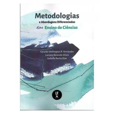 Imagem de Metodologias E Abordagens Diferenciadas Em Ensino De Ciências