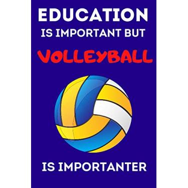 Imagem de Education is important but Volleyball is importante: Composition Notebook: Volleyball Journal: A blank lined volleyball notebook that makes a fun ... Fans | 120 Page - 6x9 - College Rule