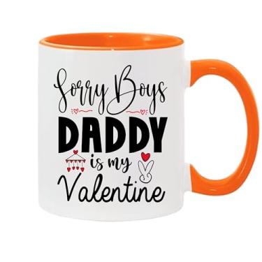 Imagem de SpreadPassion Caneca de café Sorry Boys Daddy Is My Valentine, presente para namorado e namorada, ideia de presente de dia dos namorados, presente para marido e esposa, ideia de presente de